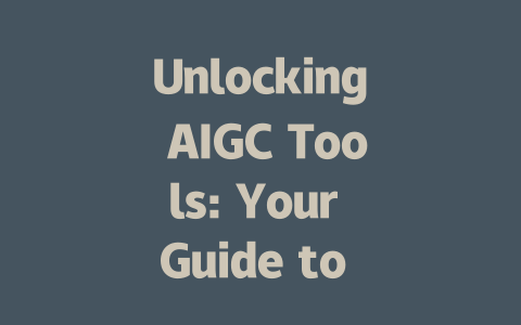 Unlocking AIGC Tools: Your Guide to the Future of Creative Solutions-AIGC