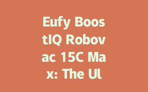 Eufy BoostIQ Robovac 15C Max: The Ultimate Smart Home Cleaning Solution-AIGC