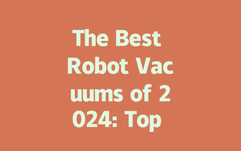 The Best Robot Vacuums of 2024: Top Picks for Effortless Cleaning-AIGC