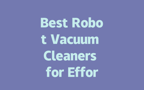 Best Robot Vacuum Cleaners for Effortless Cleaning on Hardwood Floors-AIGC