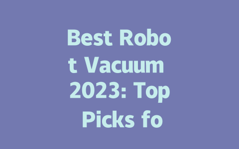 Best Robot Vacuum 2023: Top Picks for Effortless Cleaning at Home-AIGC