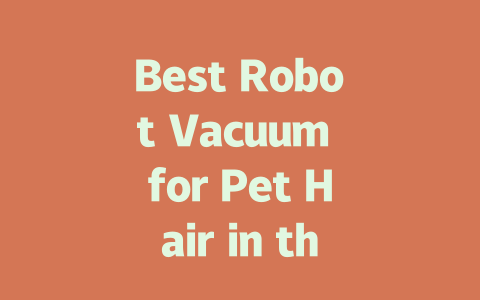 Best Robot Vacuum for Pet Hair in the UK: 2024 Top Picks and Reviews-AIGC