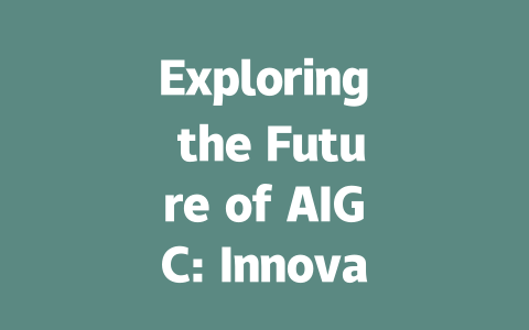 Exploring the Future of AIGC: Innovations in AI-Generated Content Technology-AIGC