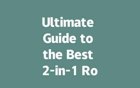 Ultimate Guide to the Best 2-in-1 Robot Vacuum and Mop Cleaners-AIGC