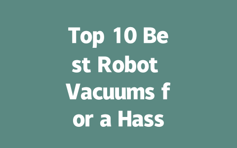 Top 10 Best Robot Vacuums for a Hassle-Free Cleaning Experience-AIGC