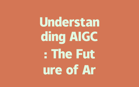 Understanding AIGC: The Future of Artificial Intelligence in Content Creation-AIGC