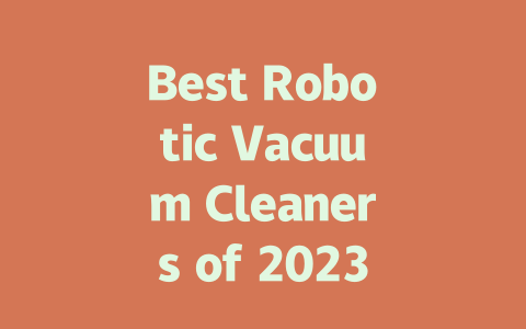 Best Robotic Vacuum Cleaners of 2023: Top Picks for Effortless Cleaning-AIGC