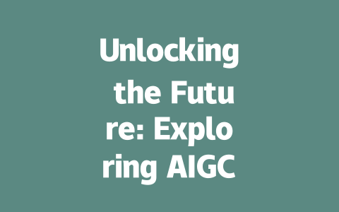 Unlocking the Future: Exploring AIGC Technology and Its Transformative Power-AIGC